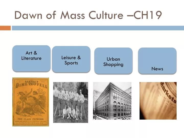 dawn of mass culture ch19