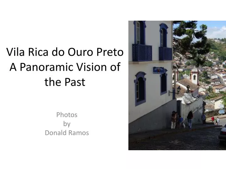 vila rica do ouro preto a panoramic vision of the past