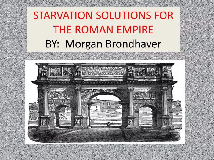 starvation solutions for the roman empire by morgan brondhaver