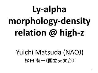 Ly- alpha morphology-density r elation @ high-z