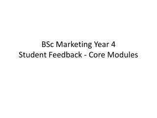BSc Marketing Year 4 Student Feedback - Core Modules