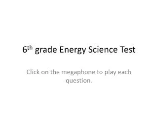 6 th grade Energy Science Test