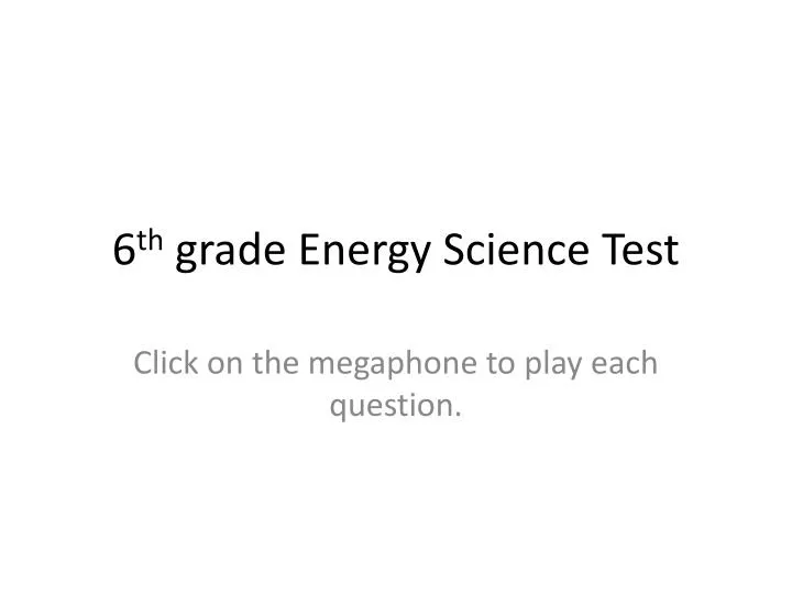 6 th grade energy science test