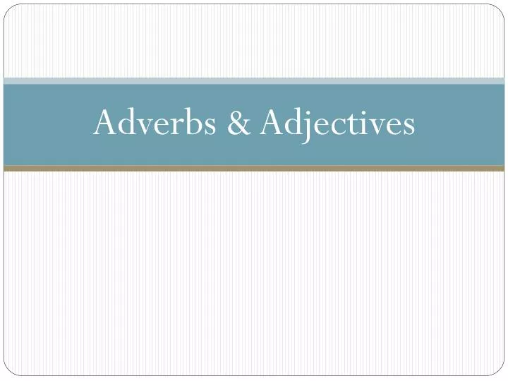 adverbs adjectives