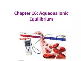 Chapter 16: Aqueous Ionic Equilibrium