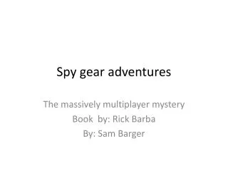 Spy gear adventures