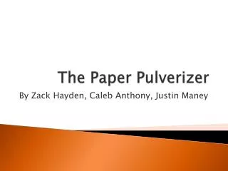The Paper Pulverizer
