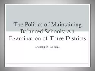 The Politics of Maintaining Balanced Schools: An Examination of Three Districts