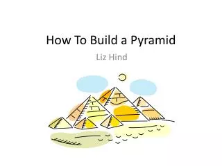 How To Build a Pyramid