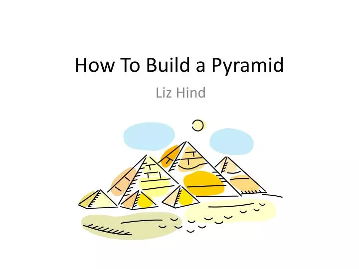 how to build a pyramid