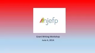 Grant Writing Workshop June 4, 2014