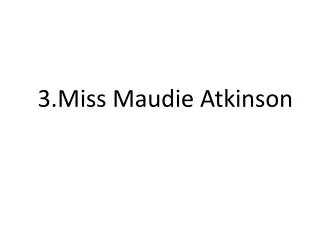 3. Miss Maudie Atkinson