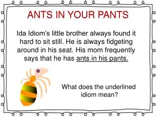 ANTS IN YOUR PANTS
