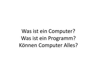 was ist ein computer was ist ein programm k nnen computer alles