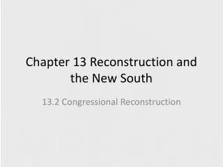 Chapter 13 Reconstruction and the New South