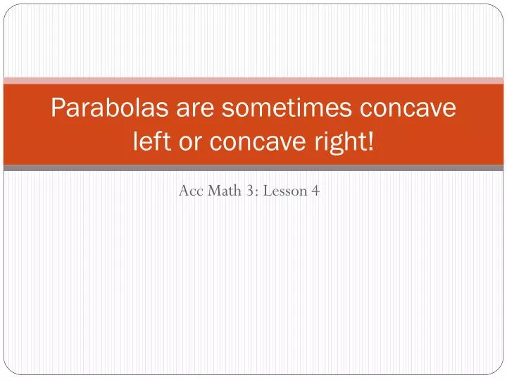 parabolas are sometimes concave left or concave right