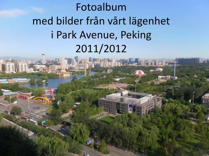 fotoalbum med bilder fr n v rt l genhet i park avenue peking 2011 2012