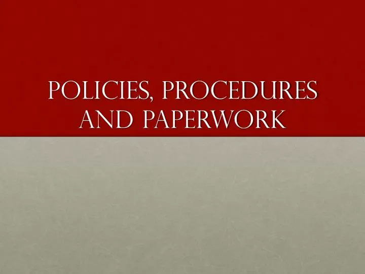 policies procedures and paperwork