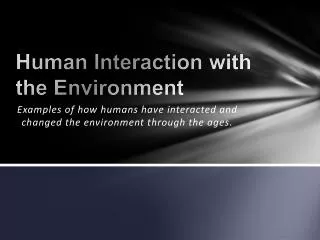 Human Interaction with the Environment