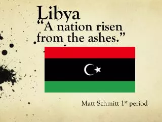 libya a nation risen from the ashes