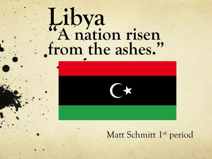 libya a nation risen from the ashes