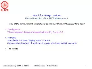 Search for strange particles Physics Discussion of the ALICE Measurement