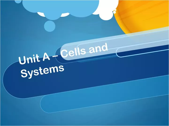 unit a cells and systems