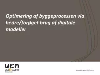 optimering af byggeprocessen via bedre for get brug af digitale modeller