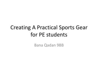 Creating A Practical Sports Gear for PE students
