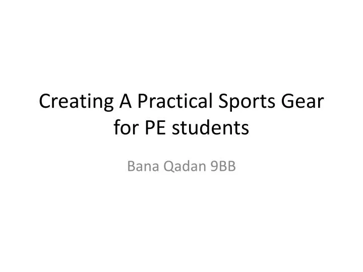 creating a practical sports gear for pe students