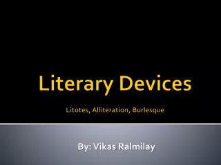 Literary Devices Litotes, Alliteration, Burlesque