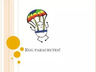 Egg parachutes!