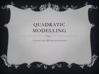 QUADRATIC MODELLING