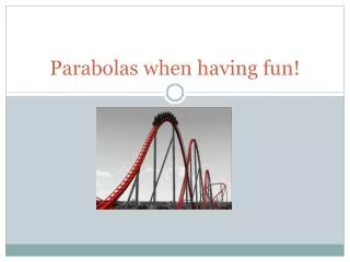 Parabolas when having fun!