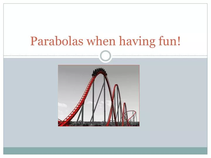 parabolas when having fun