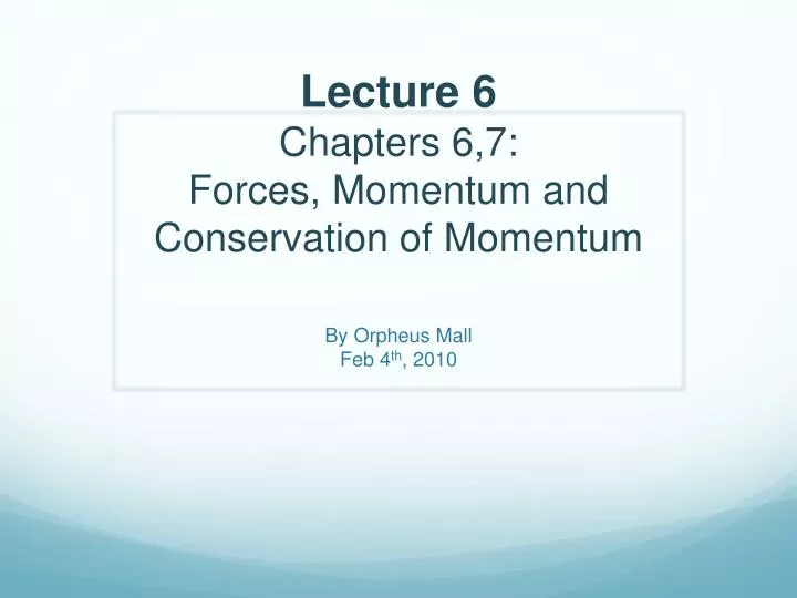 lecture 6 chapters 6 7 forces momentum and conservation of momentum