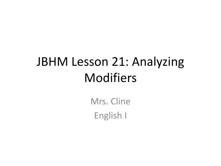 jbhm lesson 21 analyzing modifiers