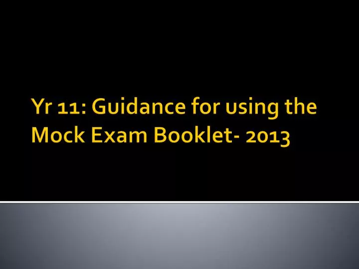 yr 11 guidance for using the mock exam booklet 2013