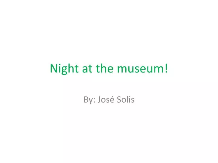 night at the museum