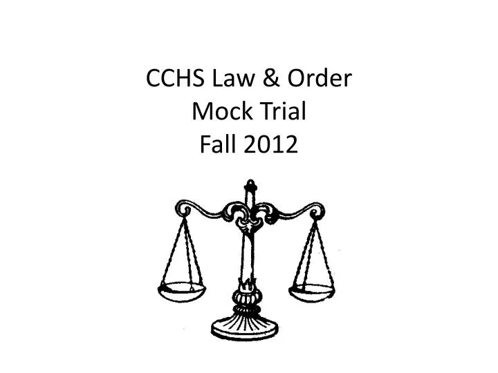 cchs law order mock trial fall 2012