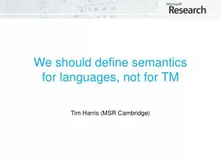 We should define semantics for languages , not for TM