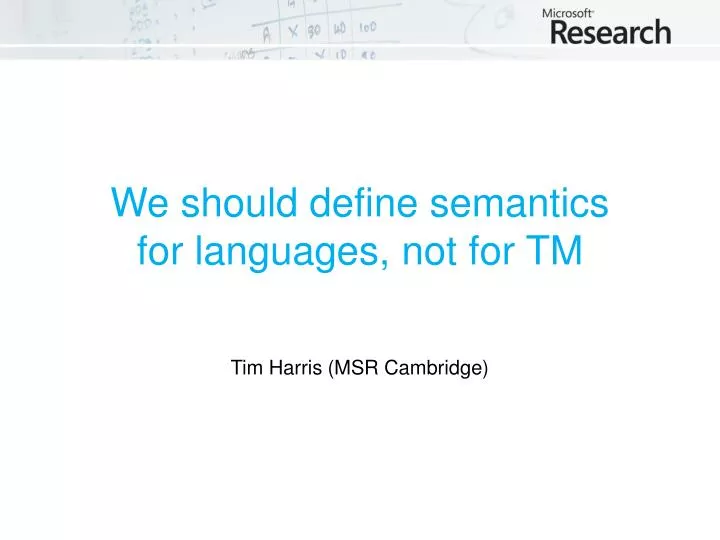 we should define semantics for languages not for tm