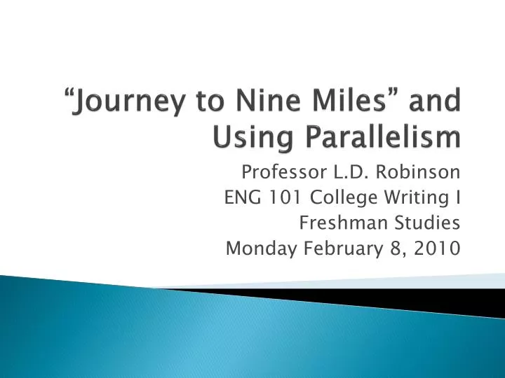 journey to nine miles and using parallelism