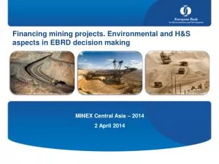 Financing mining projects. Environmental and H&amp;S aspects in EBRD decision making