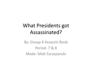 What Presidents got Assassinated?