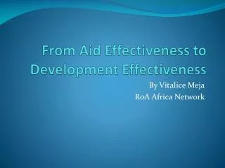 F rom Aid Effectiveness to Development Effectiveness