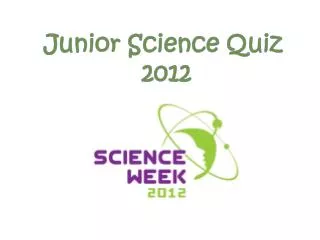 Junior Science Quiz 2012