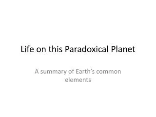 Life on this Paradoxical Planet