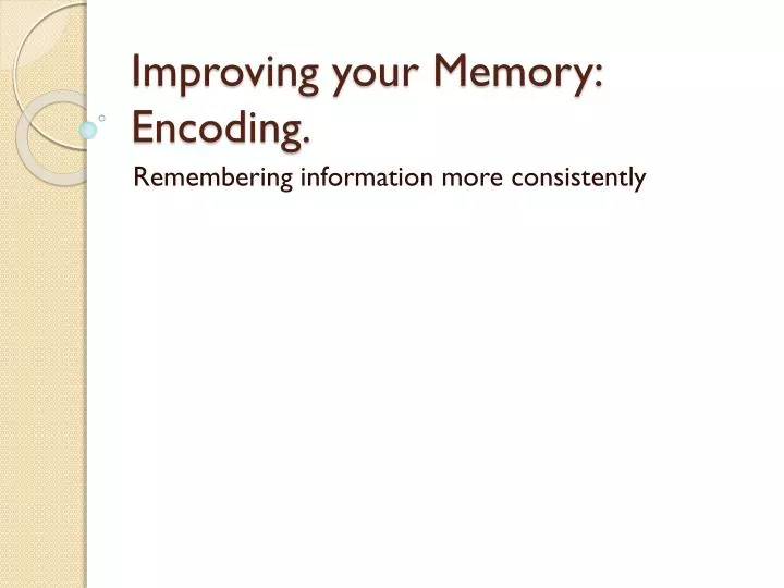improving your memory encoding