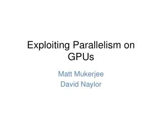 Exploiting Parallelism on GPUs